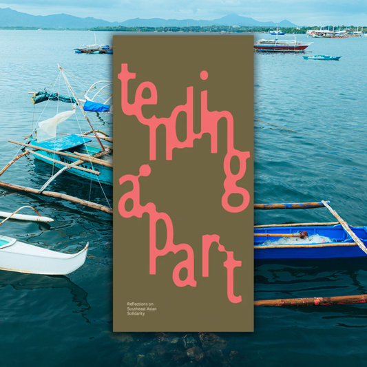 Tending Apart: Reflections on Southeast Asian Solidarity