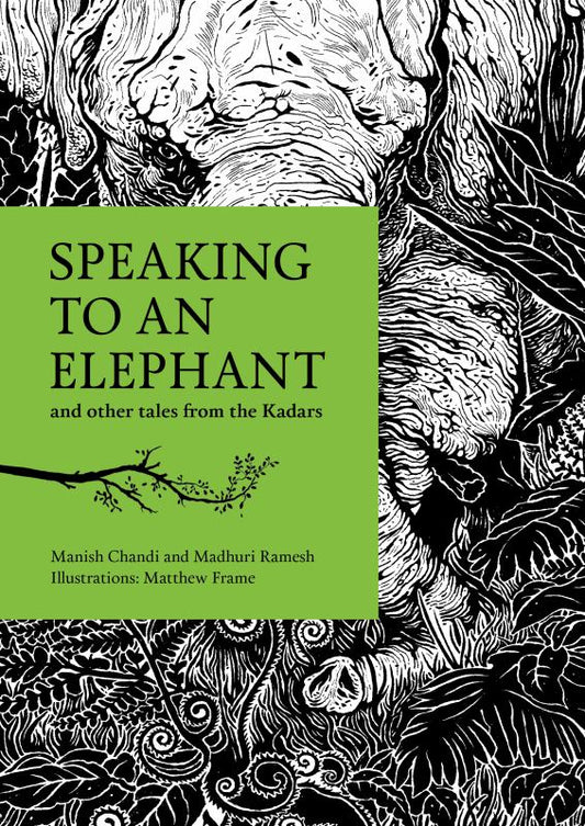 Speaking to an Elephant - And Other Tales from the Kadars